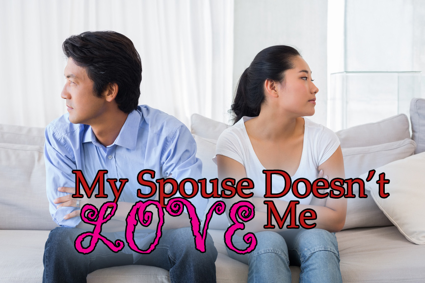 Feeling Unloved: My Husband Doesn't Love Me. My Wife Doesn't Love Me.